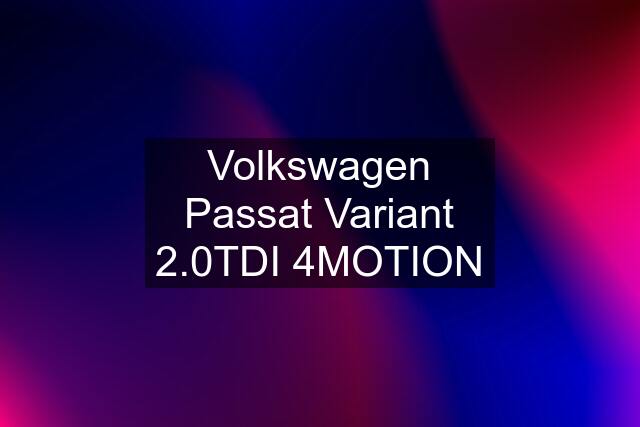 Volkswagen Passat Variant 2.0TDI 4MOTION