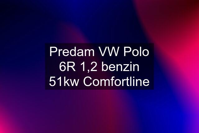 Predam VW Polo 6R 1,2 benzin 51kw Comfortline