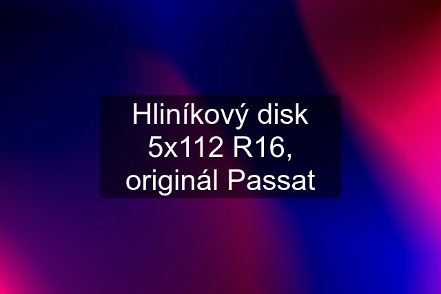 Hliníkový disk 5x112 R16, originál Passat