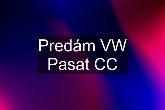 Predám VW Pasat CC