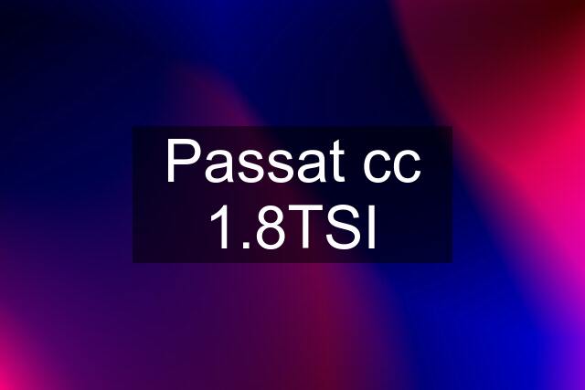 Passat cc 1.8TSI