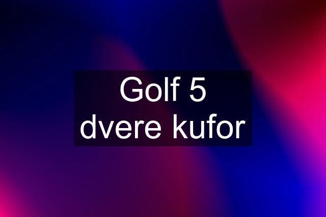 Golf 5 dvere kufor