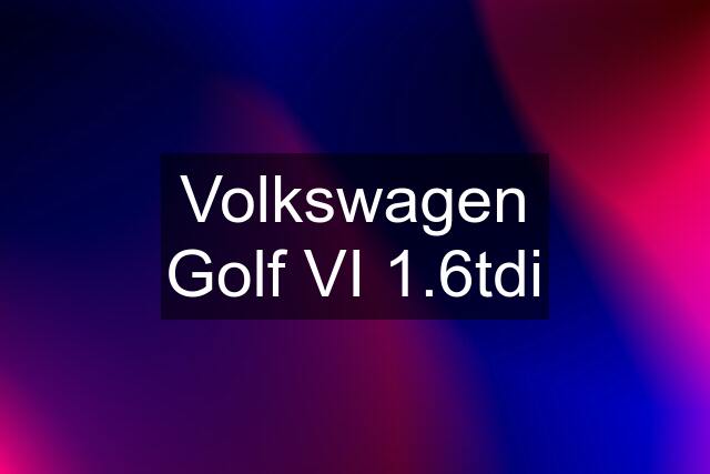 Volkswagen Golf VI 1.6tdi