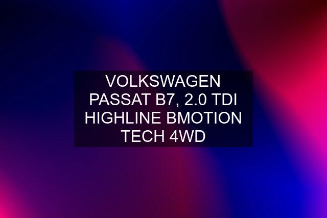 VOLKSWAGEN PASSAT B7, 2.0 TDI HIGHLINE BMOTION TECH 4WD