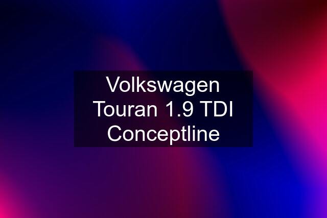 Volkswagen Touran 1.9 TDI Conceptline