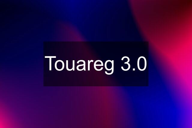 Touareg 3.0