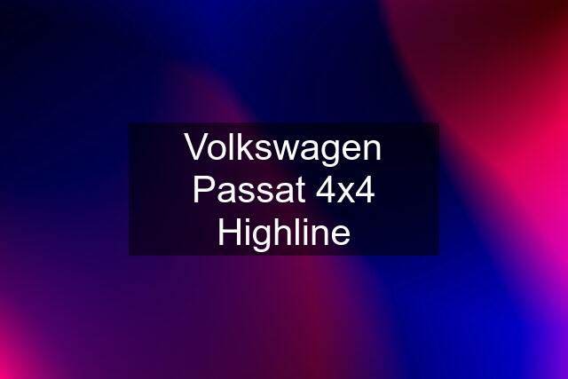 Volkswagen Passat 4x4 Highline