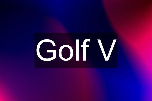 Golf V