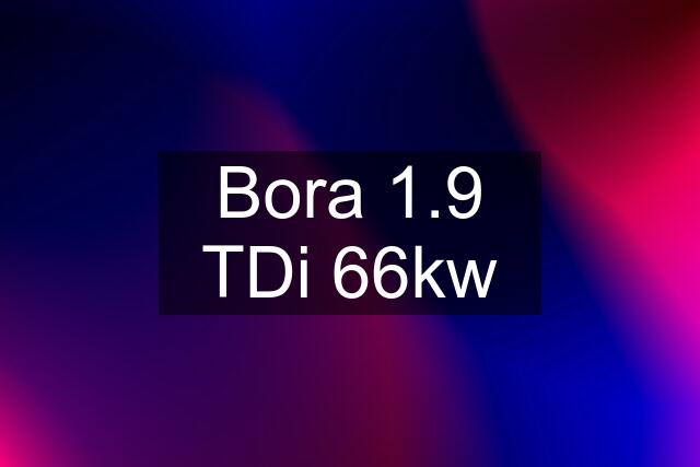 Bora 1.9 TDi 66kw