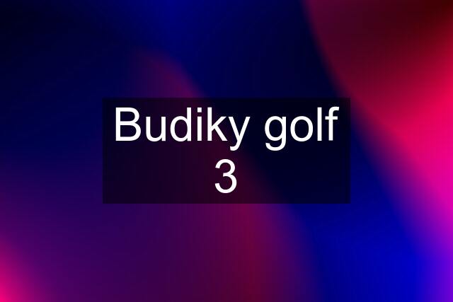 Budiky golf 3