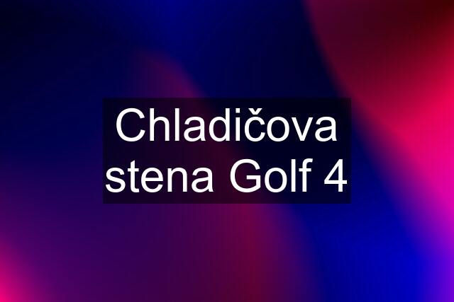 Chladičova stena Golf 4