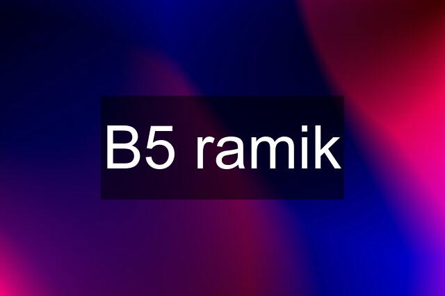 B5 ramik