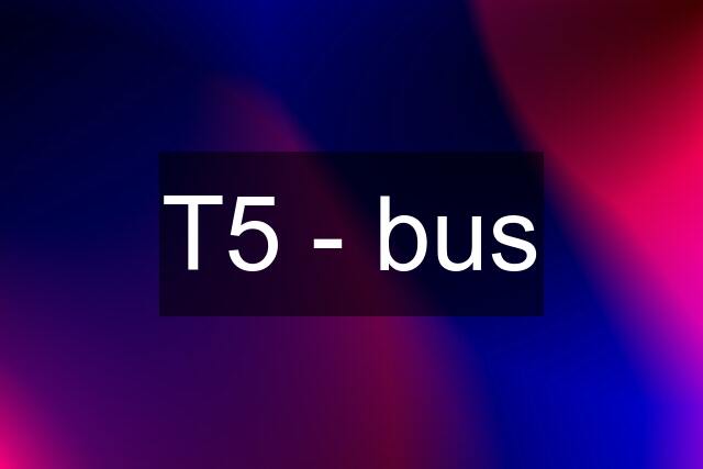 T5 - bus