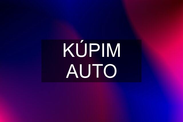 KÚPIM AUTO