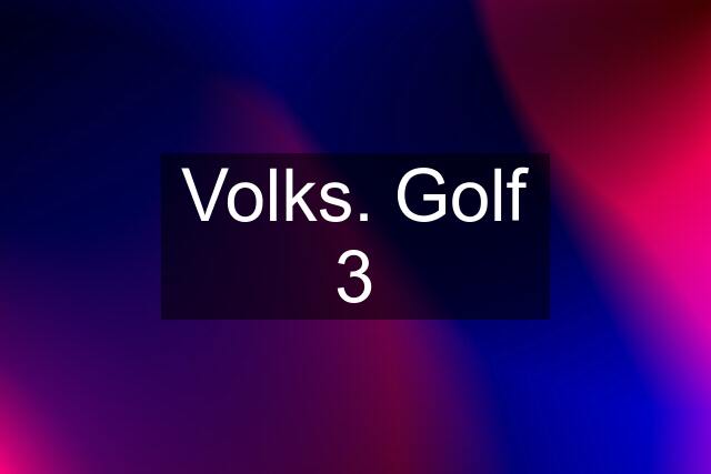 Volks. Golf 3