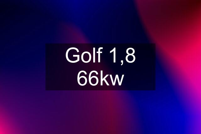 Golf 1,8 66kw