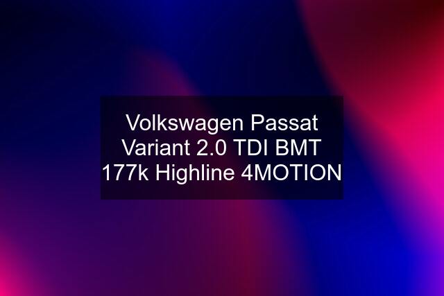 Volkswagen Passat Variant 2.0 TDI BMT 177k Highline 4MOTION