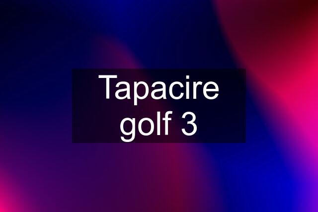 Tapacire golf 3