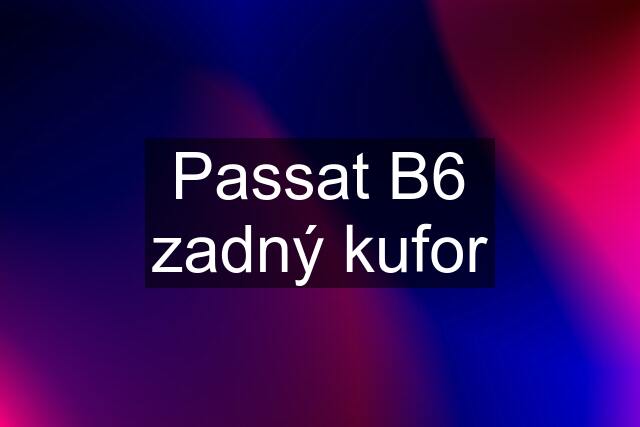 Passat B6 zadný kufor