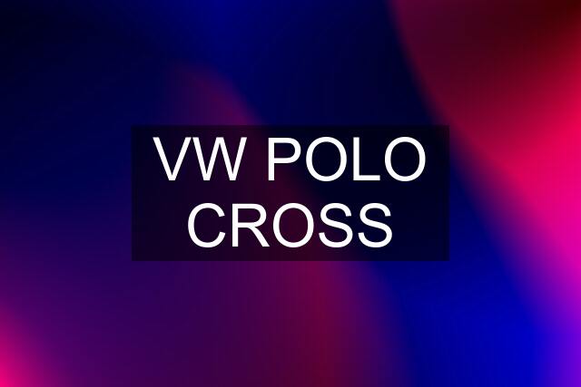 VW POLO CROSS