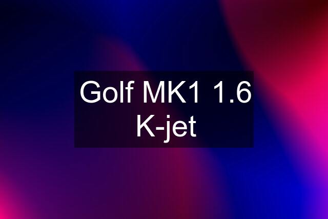 Golf MK1 1.6 K-jet