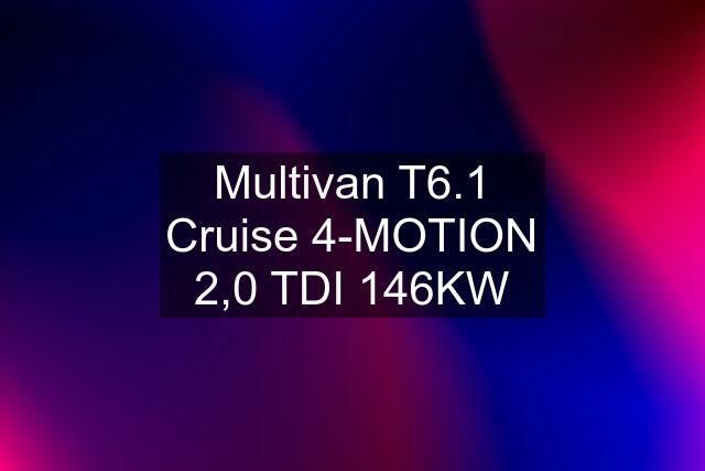 Multivan T6.1 Cruise 4-MOTION 2,0 TDI 146KW