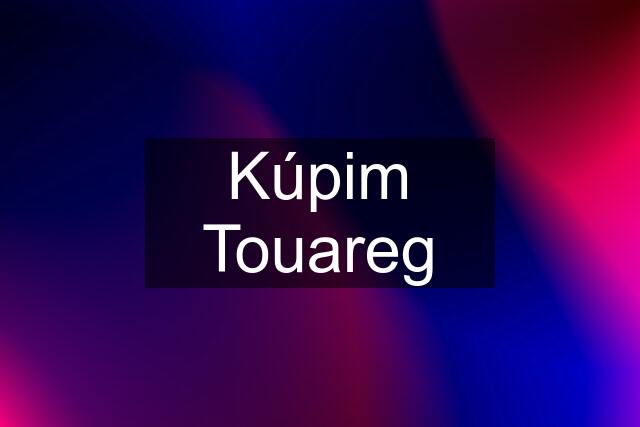 Kúpim Touareg