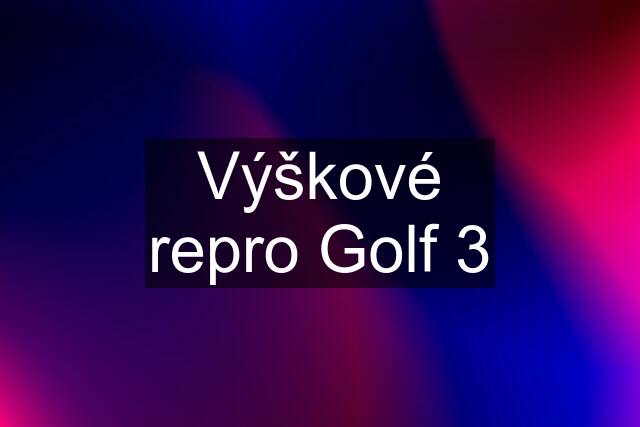 Výškové repro Golf 3