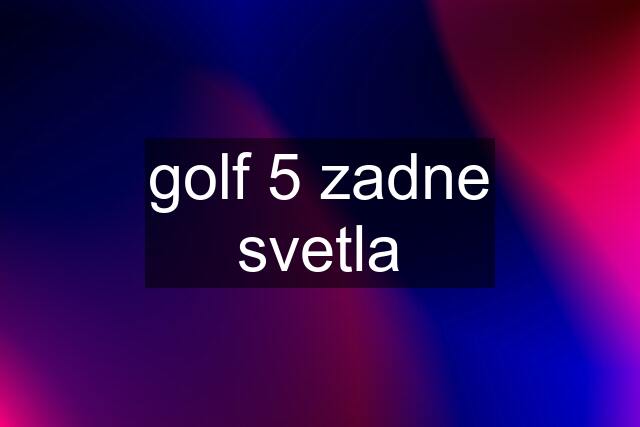 golf 5 zadne svetla