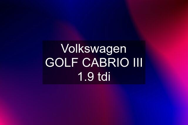 Volkswagen GOLF CABRIO III 1.9 tdi