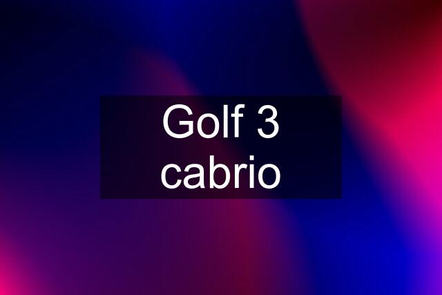 Golf 3 cabrio