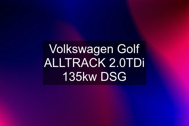 Volkswagen Golf ALLTRACK 2.0TDi 135kw DSG