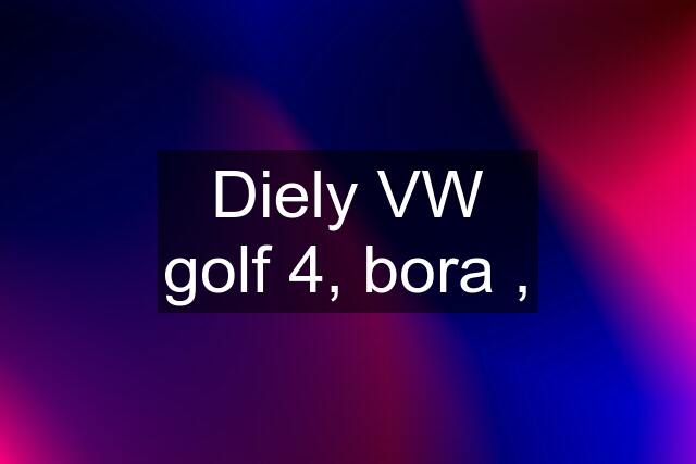 Diely VW golf 4, bora ,