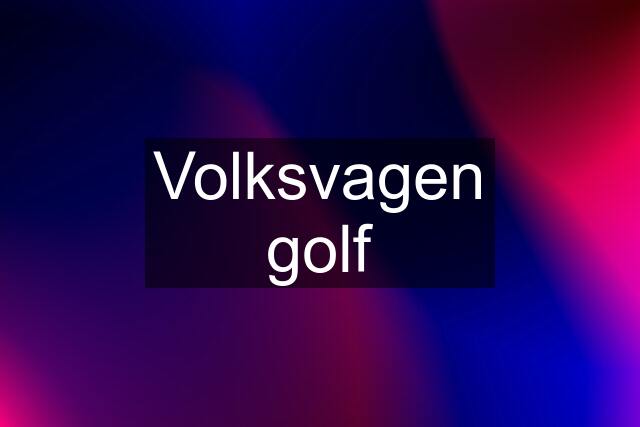 Volksvagen golf