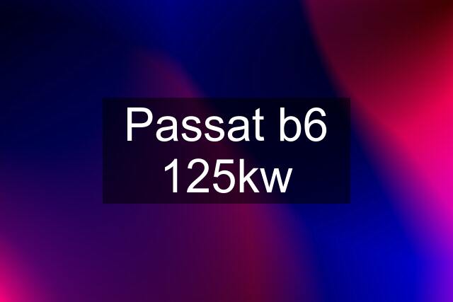 Passat b6 125kw