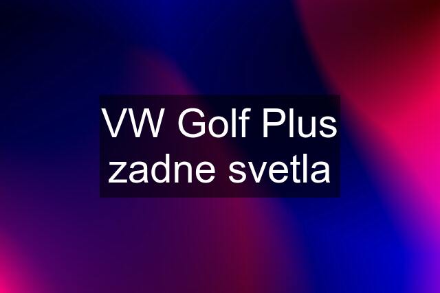 VW Golf Plus zadne svetla