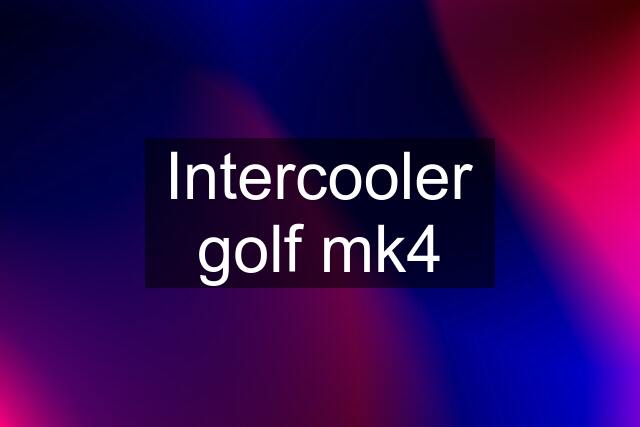 Intercooler golf mk4