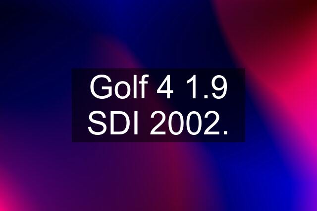 Golf 4 1.9 SDI 2002.