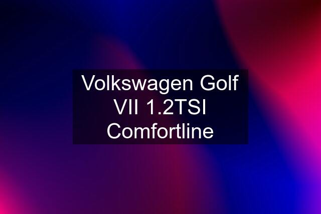 Volkswagen Golf VII 1.2TSI Comfortline