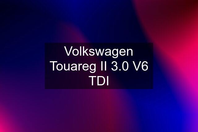 Volkswagen Touareg II 3.0 V6 TDI