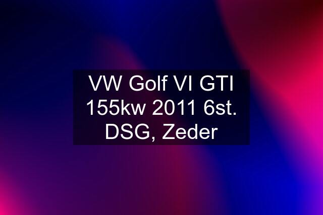 VW Golf VI GTI 155kw 2011 6st. DSG, Zeder