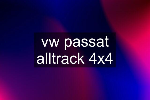 vw passat alltrack 4x4