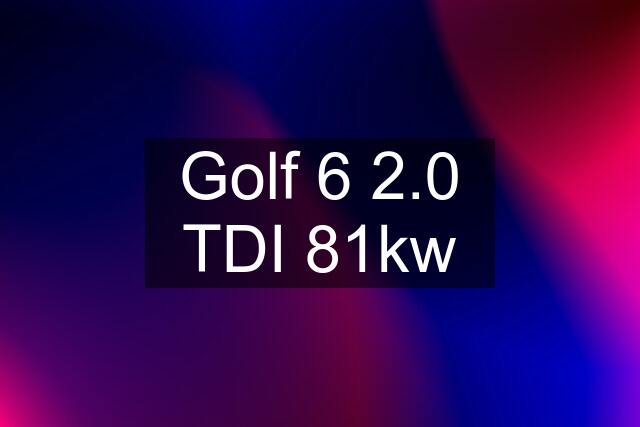 Golf 6 2.0 TDI 81kw