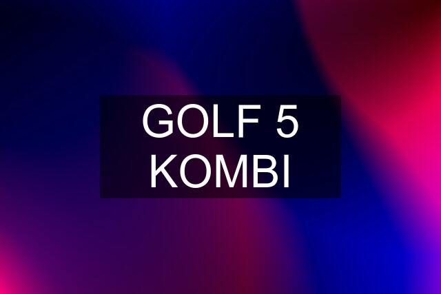 GOLF 5 KOMBI