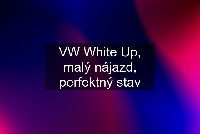 VW White Up, malý nájazd, perfektný stav