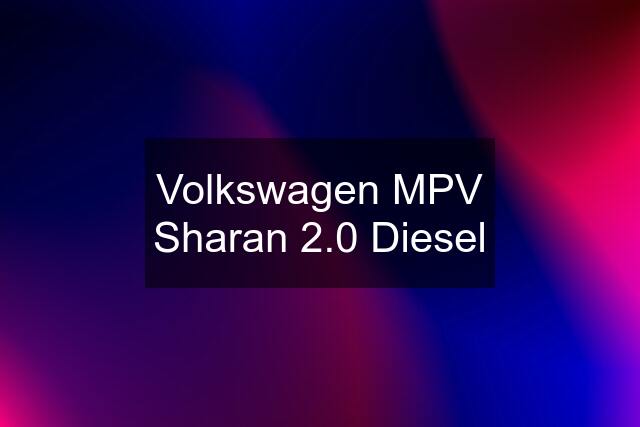 Volkswagen MPV Sharan 2.0 Diesel