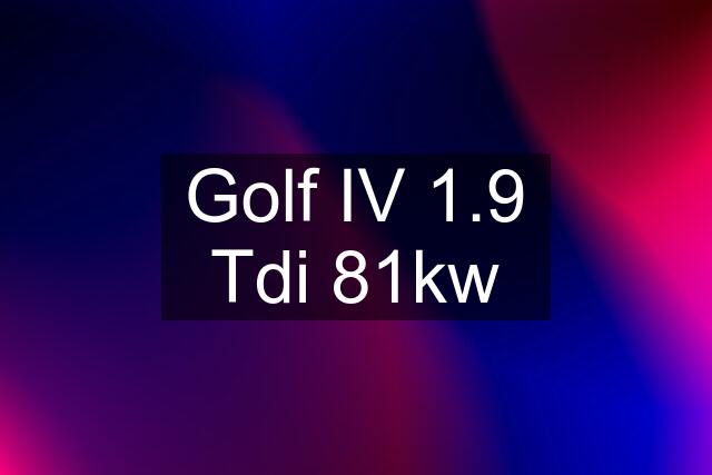 Golf IV 1.9 Tdi 81kw