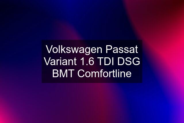 Volkswagen Passat Variant 1.6 TDI DSG BMT Comfortline