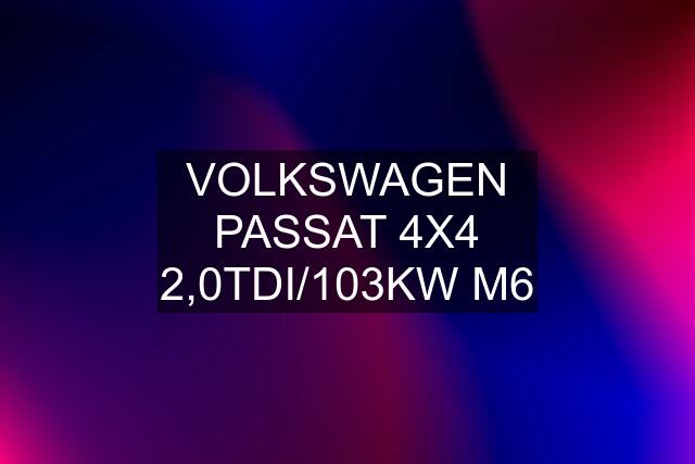 VOLKSWAGEN PASSAT 4X4 2,0TDI/103KW M6