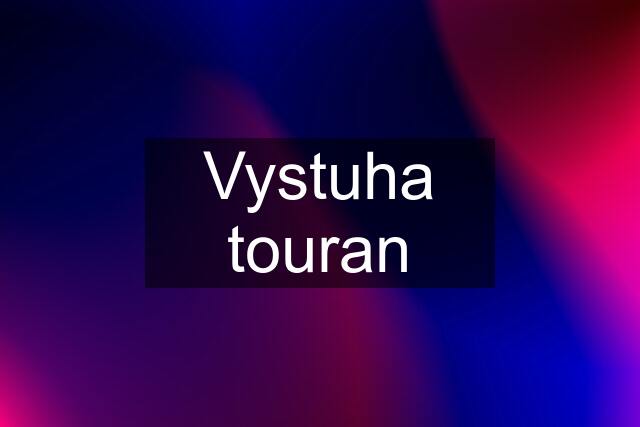 Vystuha touran